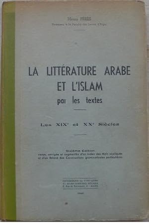 La littérature arabe et l'islam par les textes. Les XIXe et XXe siècles.