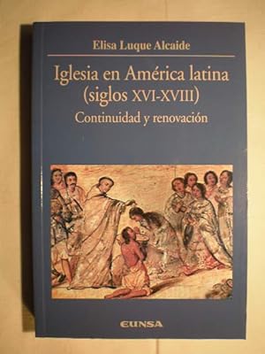 Iglesia en América Latina (siglos XVI-XVIII) Continuidad y renovación