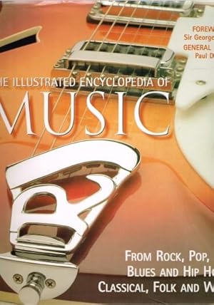 The Illustrated Encyclopedia of Music: From Rock, Pop, Jazz, Blues and Hip Hop to Classical, Folk...