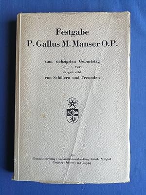 Festgabe P. Gallus M. Manser O.P. : zum siebzigsten Geburtstag 25. Juli 1936 dargebracht von Schü...
