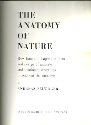 Immagine del venditore per THE ANATOMY OF NATURE. HOW FUNCTION SHAPES THE FORM AND DESIGN OF ANIMATE AND INANIMATE STRUCTURES THROUGHOUT THE UNIVERSE. venduto da Librera Javier Fernndez