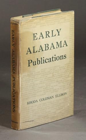 Image du vendeur pour Early Alabama publications. A study in literary interests mis en vente par Rulon-Miller Books (ABAA / ILAB)