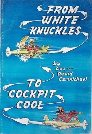 Image du vendeur pour From White Knuckles to Cockpit Cool mis en vente par North American Rarities
