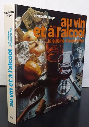 Au vin et à l'alcool, La cuisine d'aujourd'hui