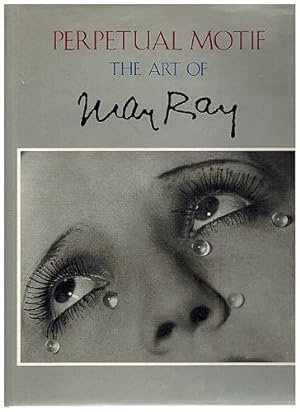 Perpetual Motif: The Art of Man Ray