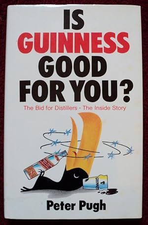Seller image for Is Guinness Good for You? : The Bid for Distillers - The Inside Story - Signed 1st Edition for sale by Cadeby Books