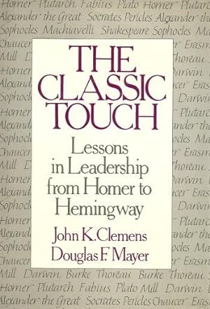 Bild des Verkufers fr THE CLASSIC TOUCH : Lessons in Leadership from Homer to Hemingway zum Verkauf von Grandmahawk's Eyrie