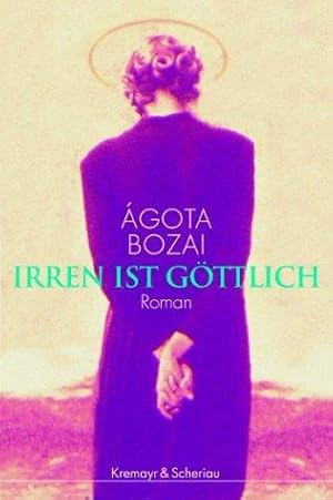 Seller image for Irren ist gttlich. Roman. Aus dem Ungarischen von Christina Kunze. Originaltitel: Tranzit glria. for sale by BOUQUINIST