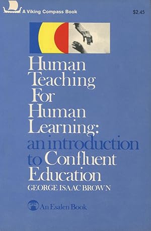 Seller image for Human Teaching for Human Learning: An Introduction to Confluent Education for sale by Kenneth A. Himber