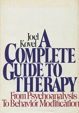 Bild des Verkufers fr A Complete Guide to Therapy: From Psychoanalysis to Behavior Modification zum Verkauf von Kenneth A. Himber