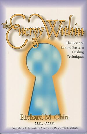 Image du vendeur pour The Energy Within: The Science Behind Every Oriental Therapy from Acupuncture to Yoga mis en vente par Kenneth A. Himber