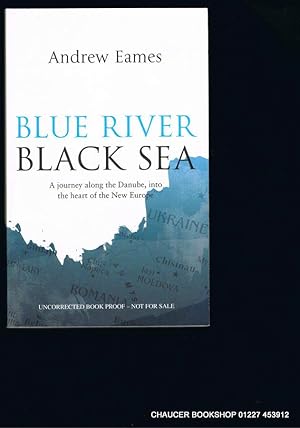 Bild des Verkufers fr Blue River, Black Sea: A Journey Along the Danube, into the Heart of the New Europe zum Verkauf von Chaucer Bookshop ABA ILAB