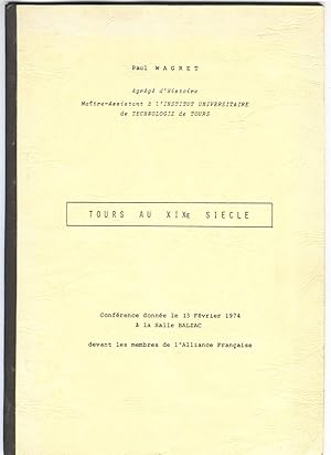 Tours au XIXe siècle. Conférence donnée le 13 février 1974 à la Salle Balzac devant les membres d...