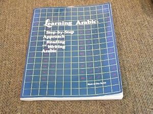 Learning Arabic: A Step-By-Step Approach to Reading and Writing Arabic