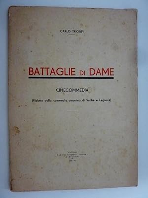 "BATTAGLIA DI DAME CINECOMMEDIA ( Ridotta dalla commedia omonima di Scribe e Legouvè )"