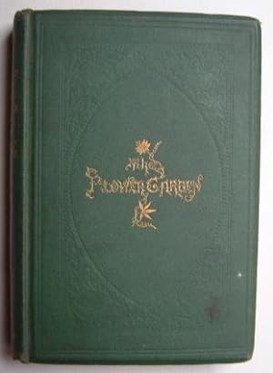 Handy Book of the Flower-Garden - Being Practical Directions for the Propagation, Culture, & Arra...