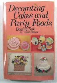 Decorating Cakes and Party Foods, Baking Too!
