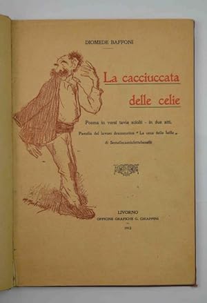 Immagine del venditore per La cacciuccata delle celie. Poema in versi tavia sciolti - in due atti - Parodia del lavoro drammatico 'La cena delle beffe' di Semellecamiafettebenelli. venduto da Studio Bibliografico Benacense