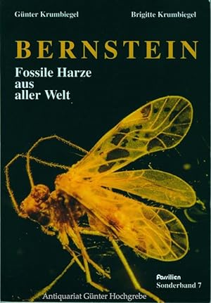 Bernstein - Fossile Harze aus aller Welt. Geschichte, Harze, Vorkommen, Gewinnung, Inklusen.