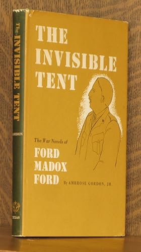 Seller image for THE INVISIBLE TENT, THE WAR NOVELS OF FORD MADOX FORD for sale by Andre Strong Bookseller