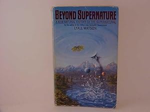 Beyond Supernature: A New Natural History of the Supernatural