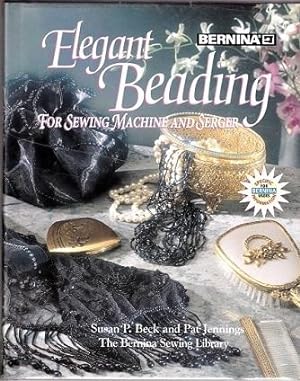Seller image for Elegant Beading : For Sewing MacHine and Serger for sale by Shamrock Books