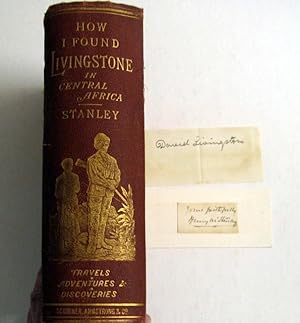Seller image for How I Found Livingstone: Travels, Adventures and Discoveries in Central Africa (with laid in signatures of David Livingstone and Henry Stanley) for sale by Trilby & Co. Books