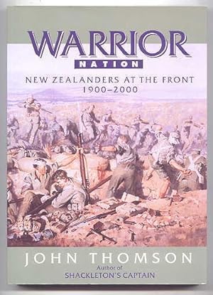 WARRIOR NATION: NEW ZEALANDERS AT THE FRONT, 1900-2000.