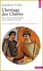 Nouvelle histoire de la France médiévale 2 : L'héritage des Charles (de la mort de Charlemagne au...