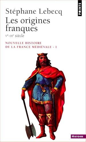 Nouvelle histoire de la France médiévale 1 : Les origines franques Ve-IXe siècle