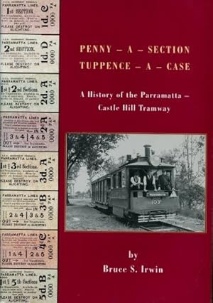 Penny-A-Section, Tuppence-A-Case : A History of the Parramatta - Castle Hill Tramway