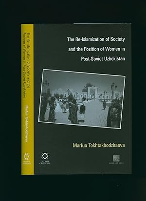 Image du vendeur pour The Re-Islamization of Society and the Position of Women in Post-Soviet Uzbekistan mis en vente par Little Stour Books PBFA Member