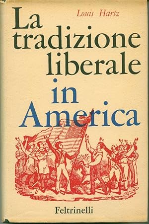 Image du vendeur pour La tradizione liberale in America: interpretazione del pensiero politico americano dopo la Rivoluzione mis en vente par Book Dispensary