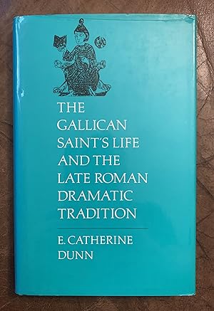 Seller image for The Gallican Saint's Life And The Late Roman Dramatic Tradition Hardcover for sale by Three Geese in Flight Celtic Books