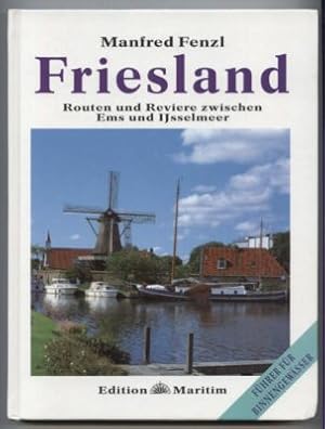 Friesland. Routen und Reviere zwischen Ems und Ijsselmeer. Führer für Binnengewässe.