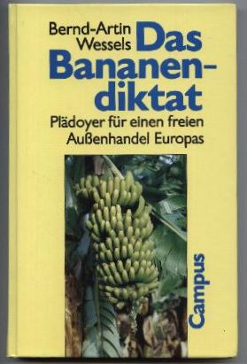 Bild des Verkufers fr Das Bananendiktat. Pldoyer fr einen freien Auenhandel Europas. zum Verkauf von Leonardu