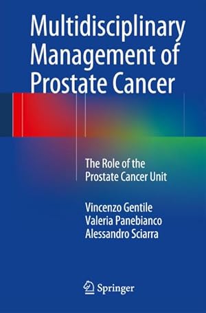 Immagine del venditore per Multidisciplinary Management of Prostate Cancer : The Role of the Prostate Cancer Unit venduto da AHA-BUCH GmbH