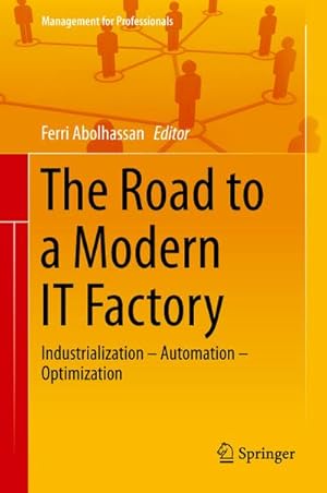 Bild des Verkufers fr The Road to a Modern IT Factory : Industrialization  Automation  Optimization zum Verkauf von AHA-BUCH GmbH