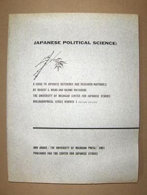 JAPANESE POLITICAL SCIENCE: A Guide to Japanese Reference and Research Materials *.