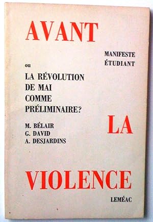 Seller image for Avant la violence ou La Rvolution de mai comme prliminaire. Manifeste tudiant for sale by Claudine Bouvier