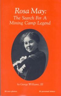 Bild des Verkufers fr Rosa May: The Search for a Mining Camp Legend zum Verkauf von The Book Faerie