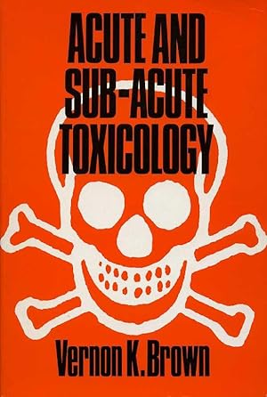 Seller image for Acute and Sub-Acute Toxicology for sale by Godley Books