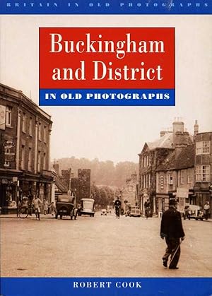 Buckingham and District : Britain in Old Photographs