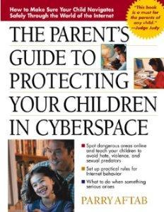 The Parent's Guide to Protecting Your Children in Cyberspace.