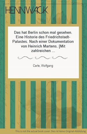 Image du vendeur pour Das hat Berlin schon mal gesehen. Eine Historie des Friedrichstadt-Palastes. Nach einer Dokumentation von Heinrich Martens. [Mit zahlreichen Abbildungen]. mis en vente par HENNWACK - Berlins grtes Antiquariat