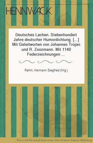 Deutsches Lachen. Siebenhundert Jahre deutscher Humordichtung. [.] Mit Geleitworten von Johannes ...