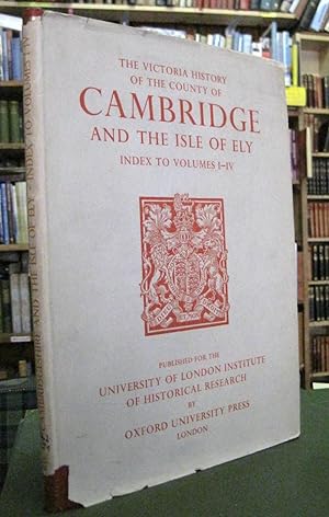 The Victoria History of the County of Cambridge and The Isle of Ely Index to Vols. I-IV