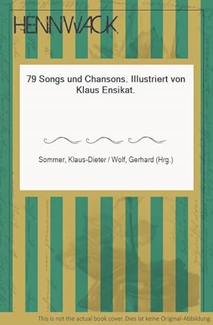 Bild des Verkufers fr 79 Songs und Chansons. Illustriert von Klaus Ensikat. zum Verkauf von HENNWACK - Berlins grtes Antiquariat