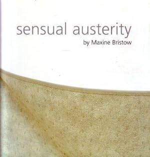 Seller image for Sensual Austerity by Maxine Bristow for sale by Paul Brown