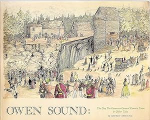 Immagine del venditore per Owen Sound The Day the Governor General Came to Town & Other Tales venduto da Hockley Books